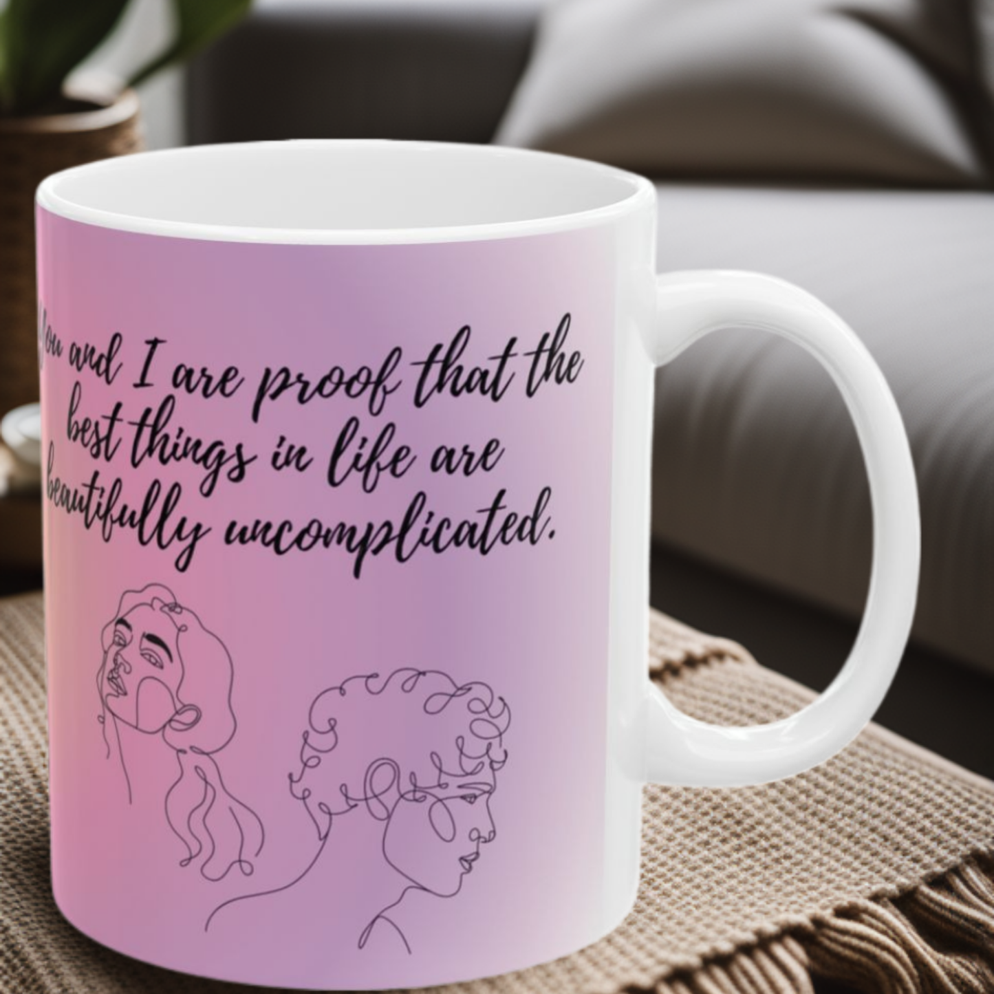 Beautifully Uncomplicated 11oz Mug