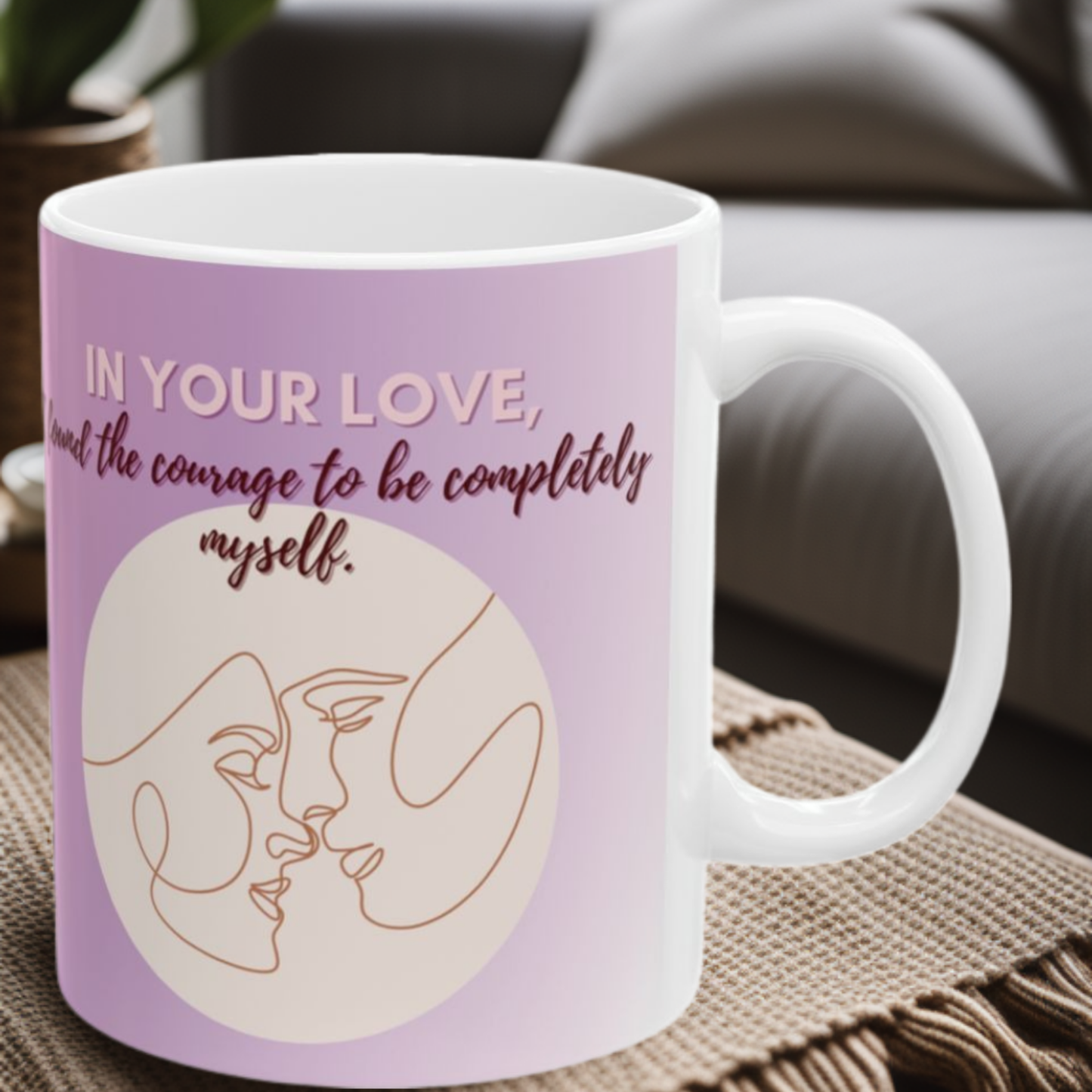 Be Myself in Your Love 11oz Mug