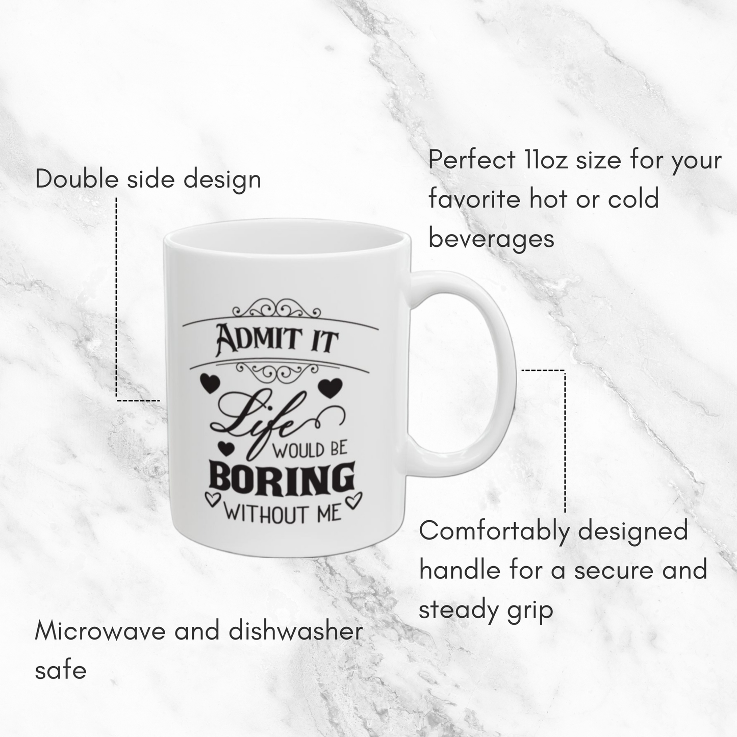Boring Without Me 11oz Mug
