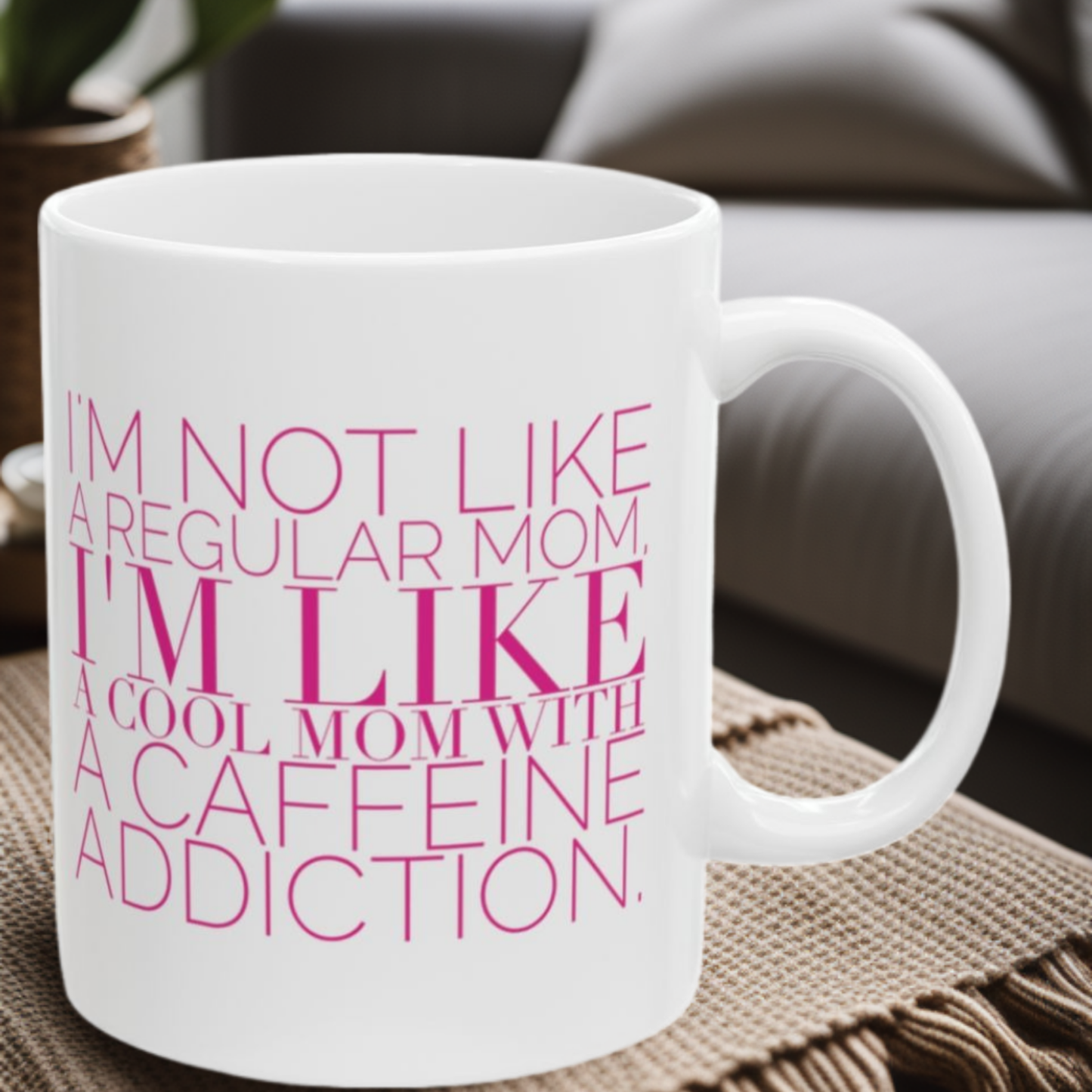 Cool Mom Caffeine Addiction 11oz Mug (Pink Text)