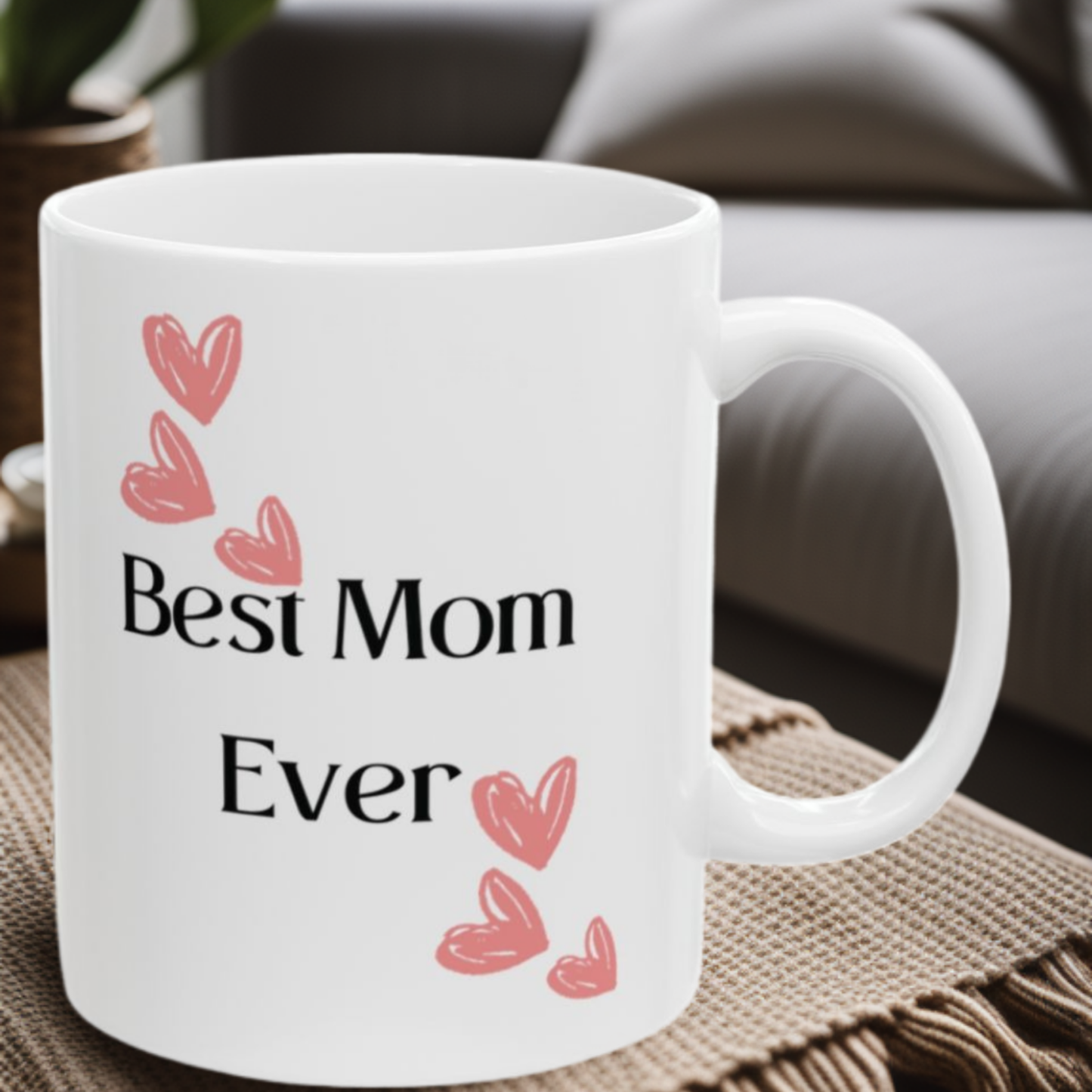 Best Mom Ever - 11oz Mug