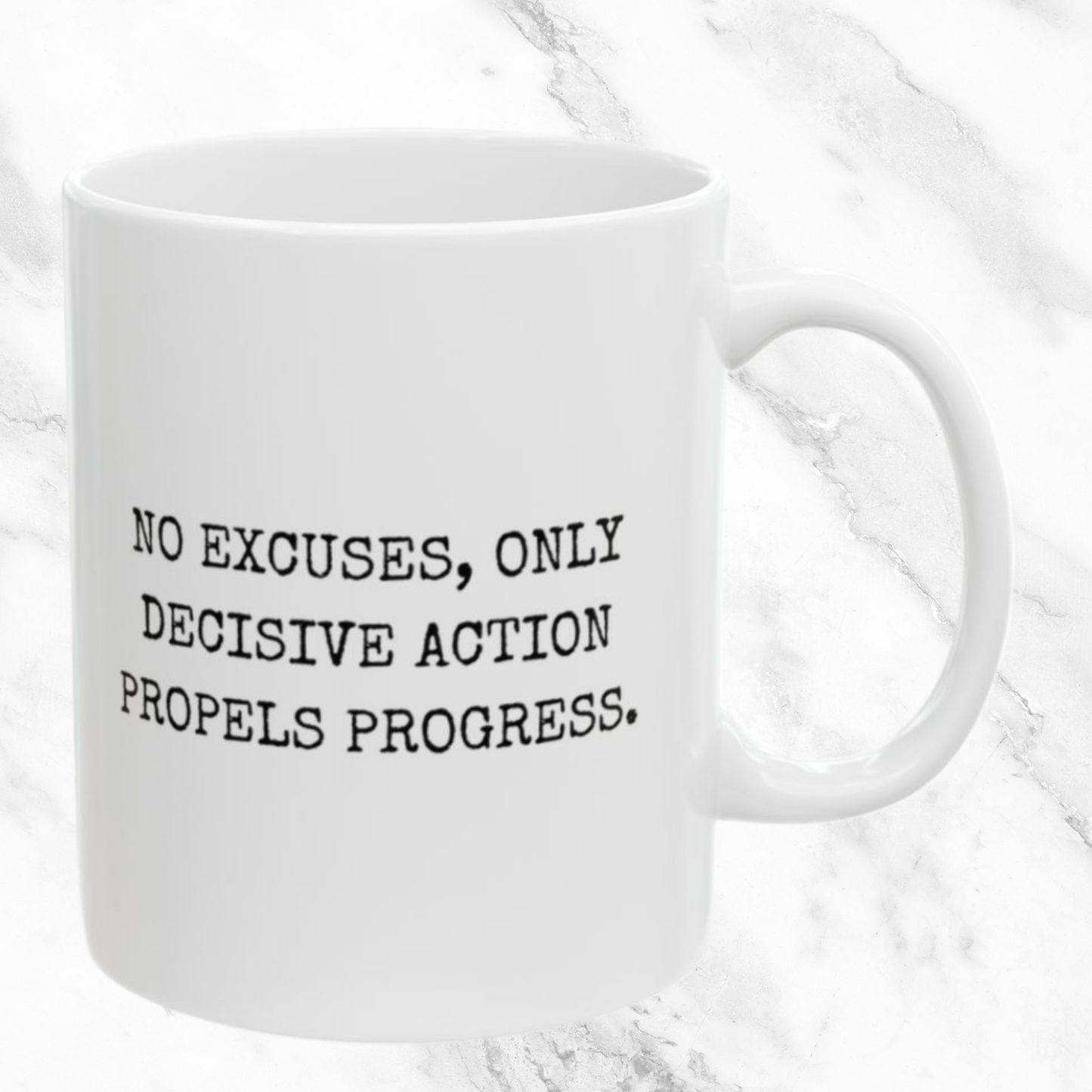 No Excuses Only Decisive Action - 11oz Mug