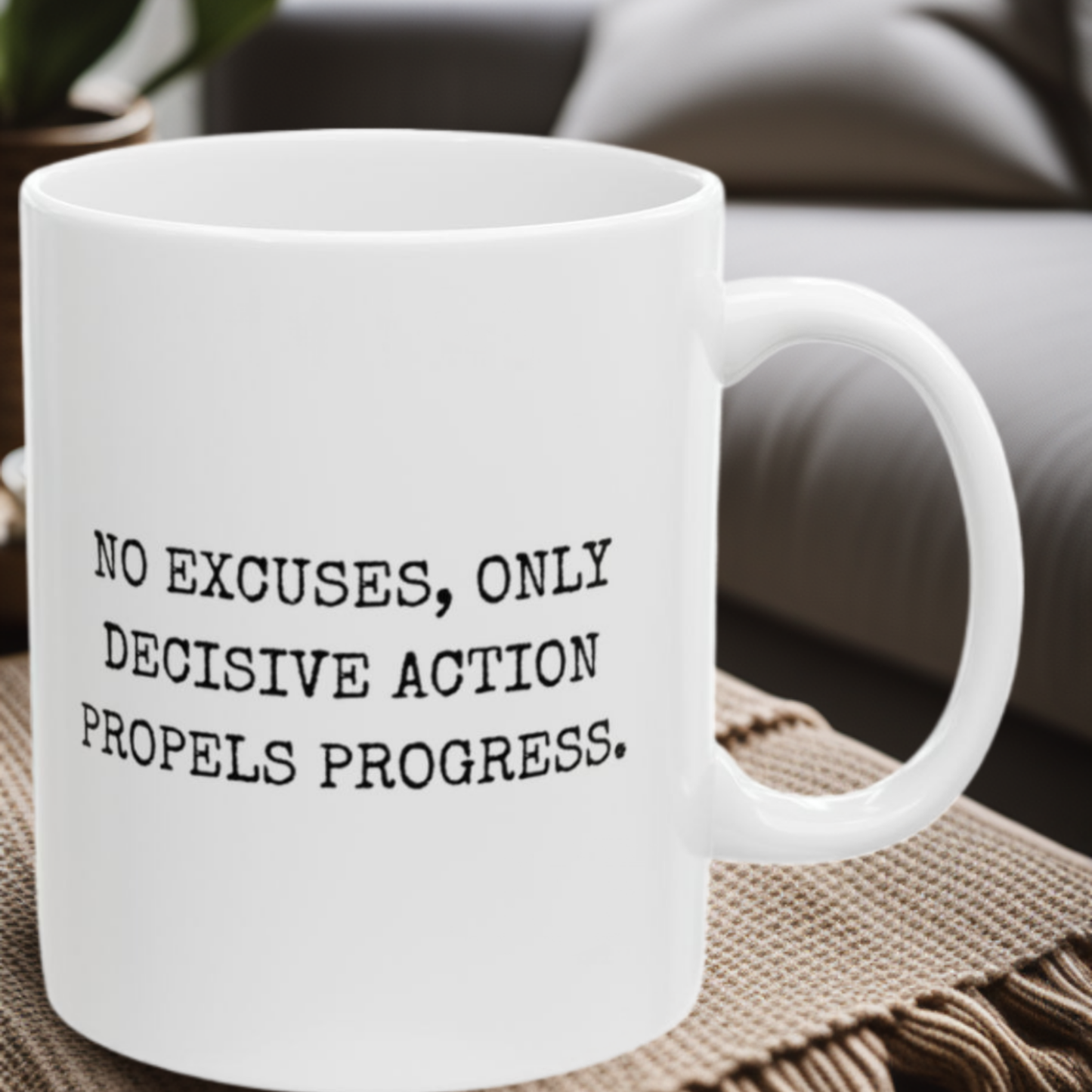 No Excuses Only Decisive Action - 11oz Mug