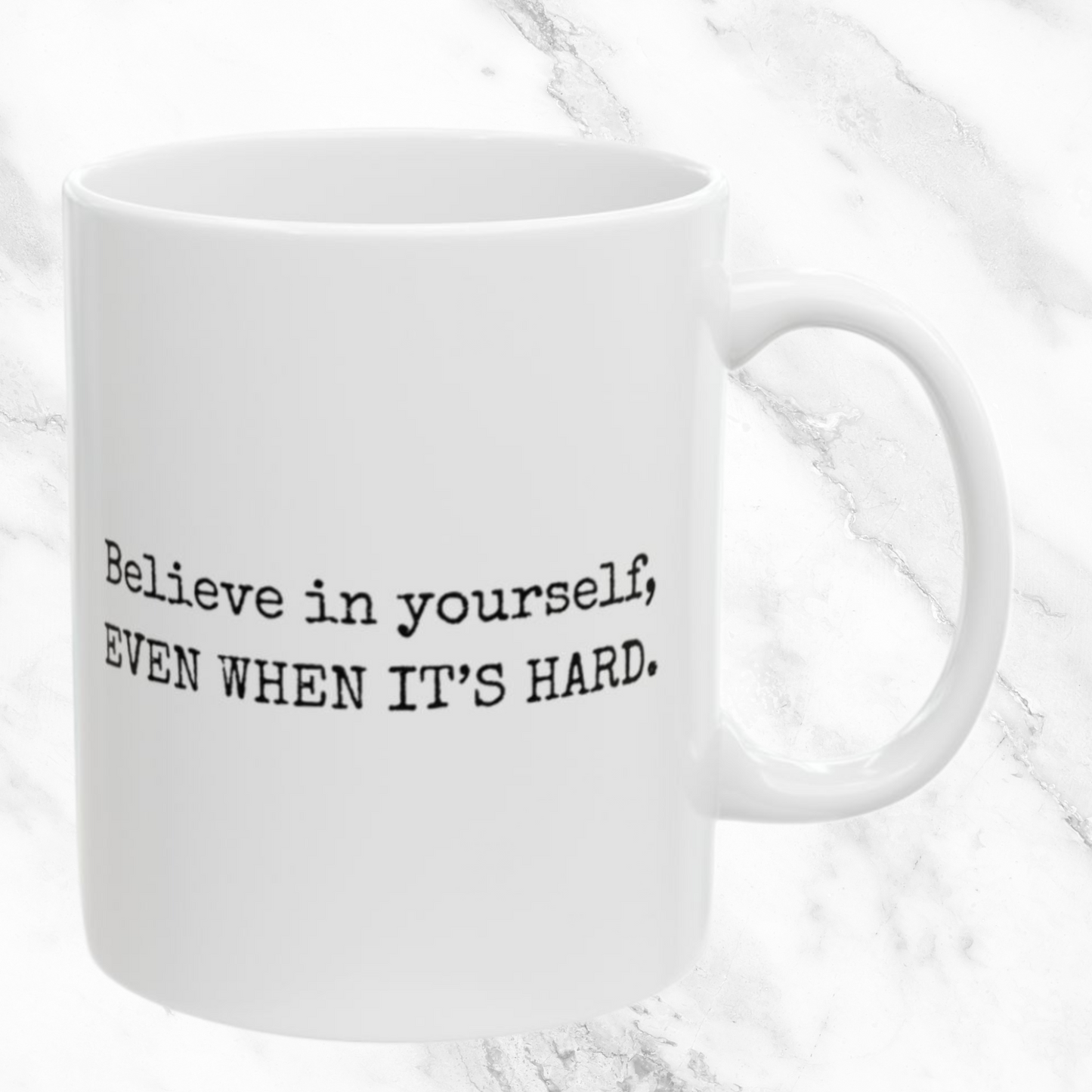 Believe in Yourself Always - 11oz Mug