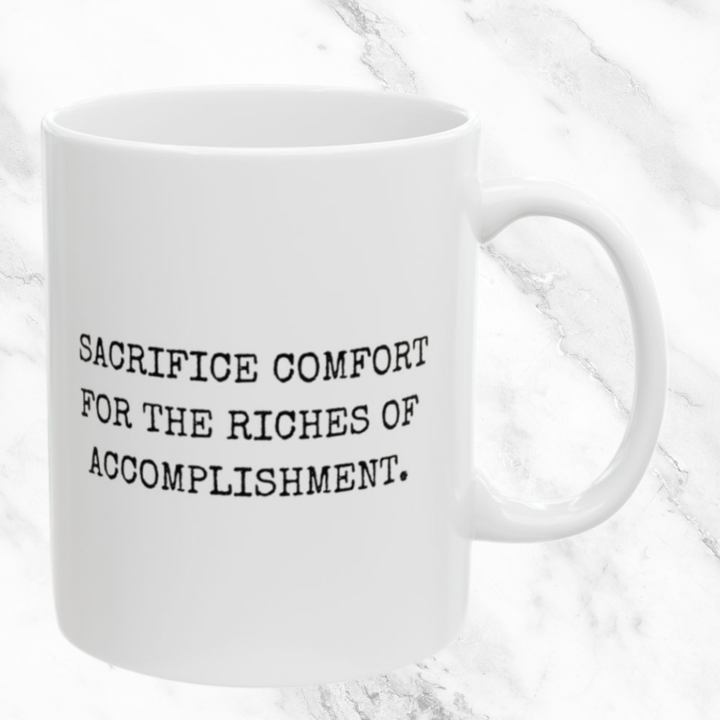Sacrifice Comfort for Accomplishment - 11oz Mug