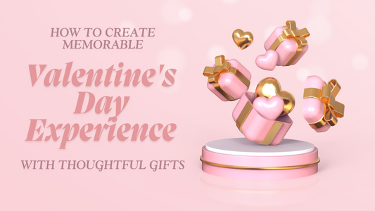 Memorable Valentine's Day Experience with Thoughtful Gifts