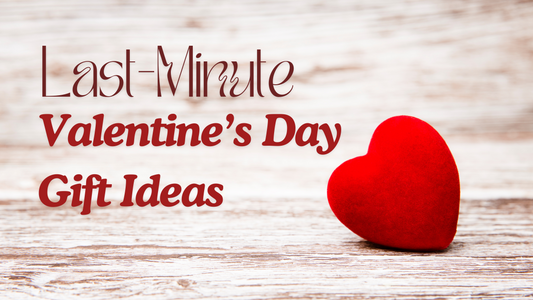 Last-Minute Valentine’s Day Gift Ideas