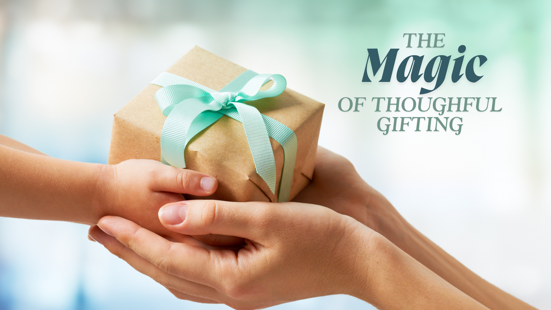 The Magic of Thoughtful Gifting