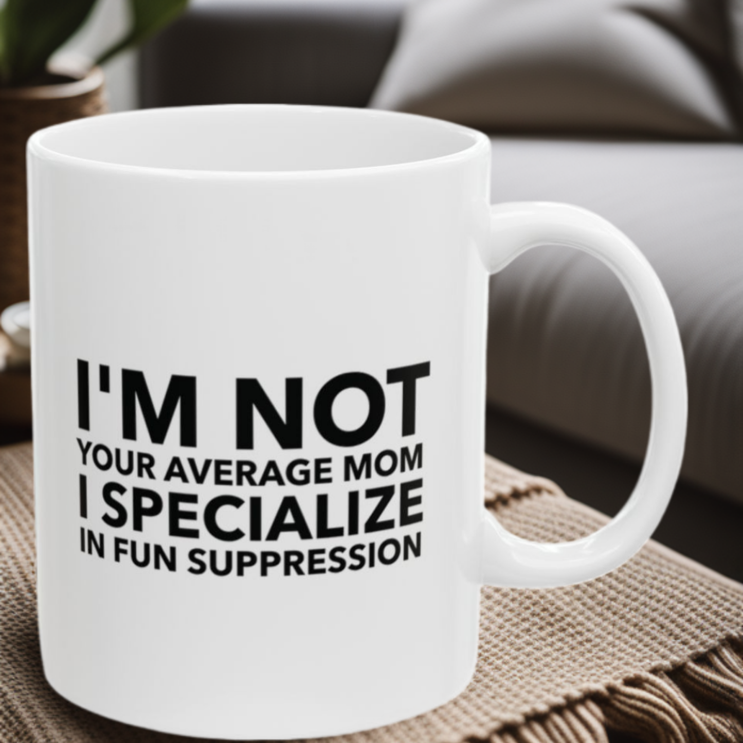 I'm Not Your Average Mom - 11oz Mug
