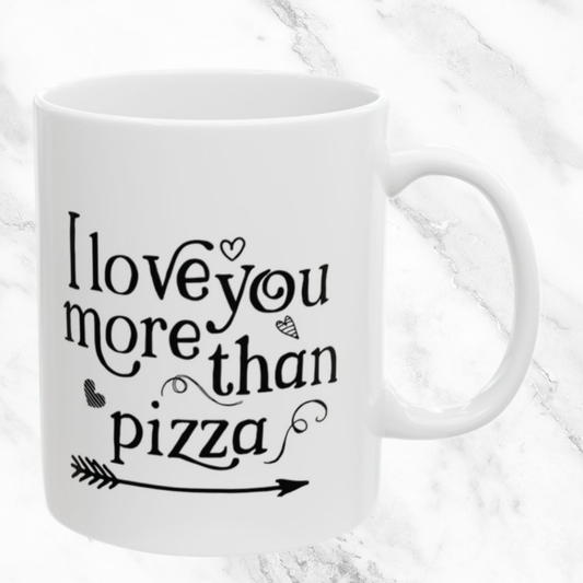 Love You More Than Pizza 11oz Mug