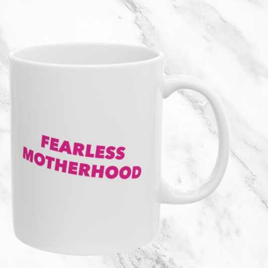 Fearless Motherhood 11oz Mug