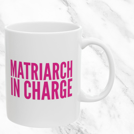 Matriarch In Charge 11oz Mug