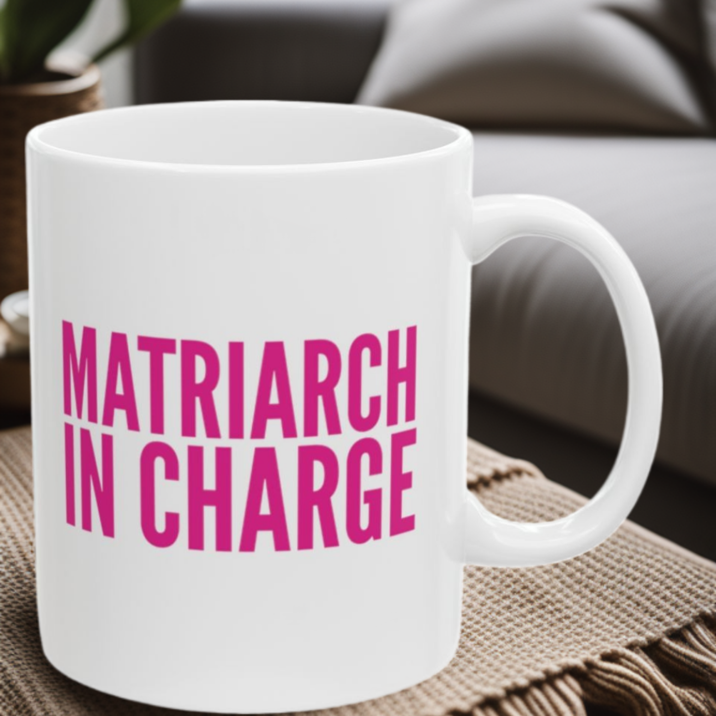 Matriarch In Charge 11oz Mug