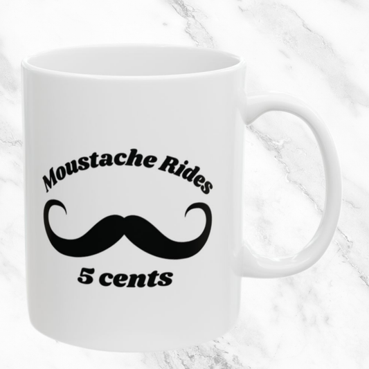 Moustache Rides - 5 cents 11oz Mugs