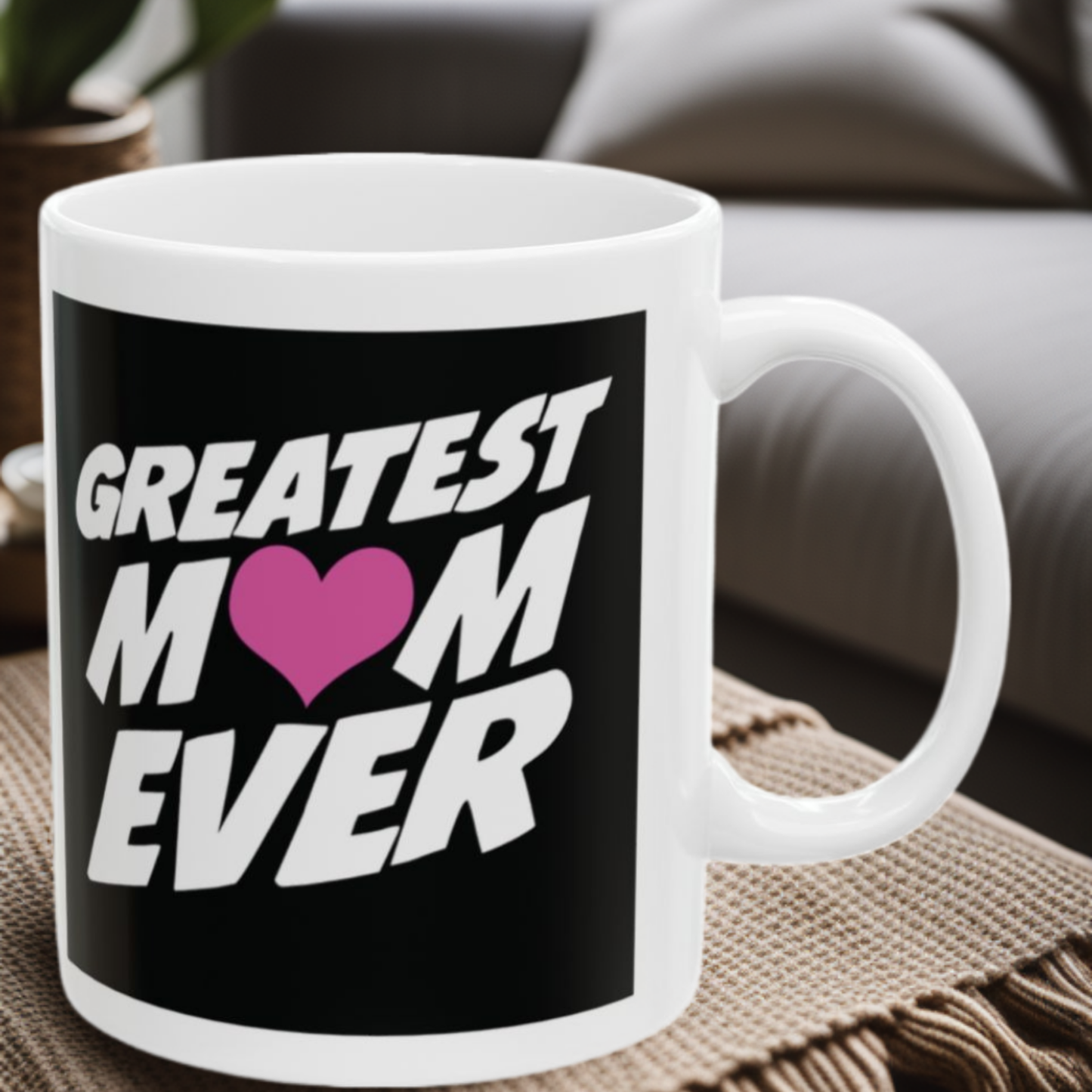 Greatest Mom Ever 11oz Mug