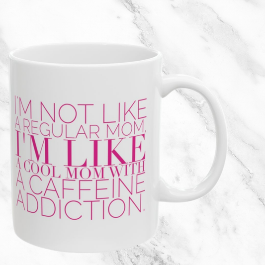 Cool Mom Caffeine Addiction 11oz Mug (Pink Text)