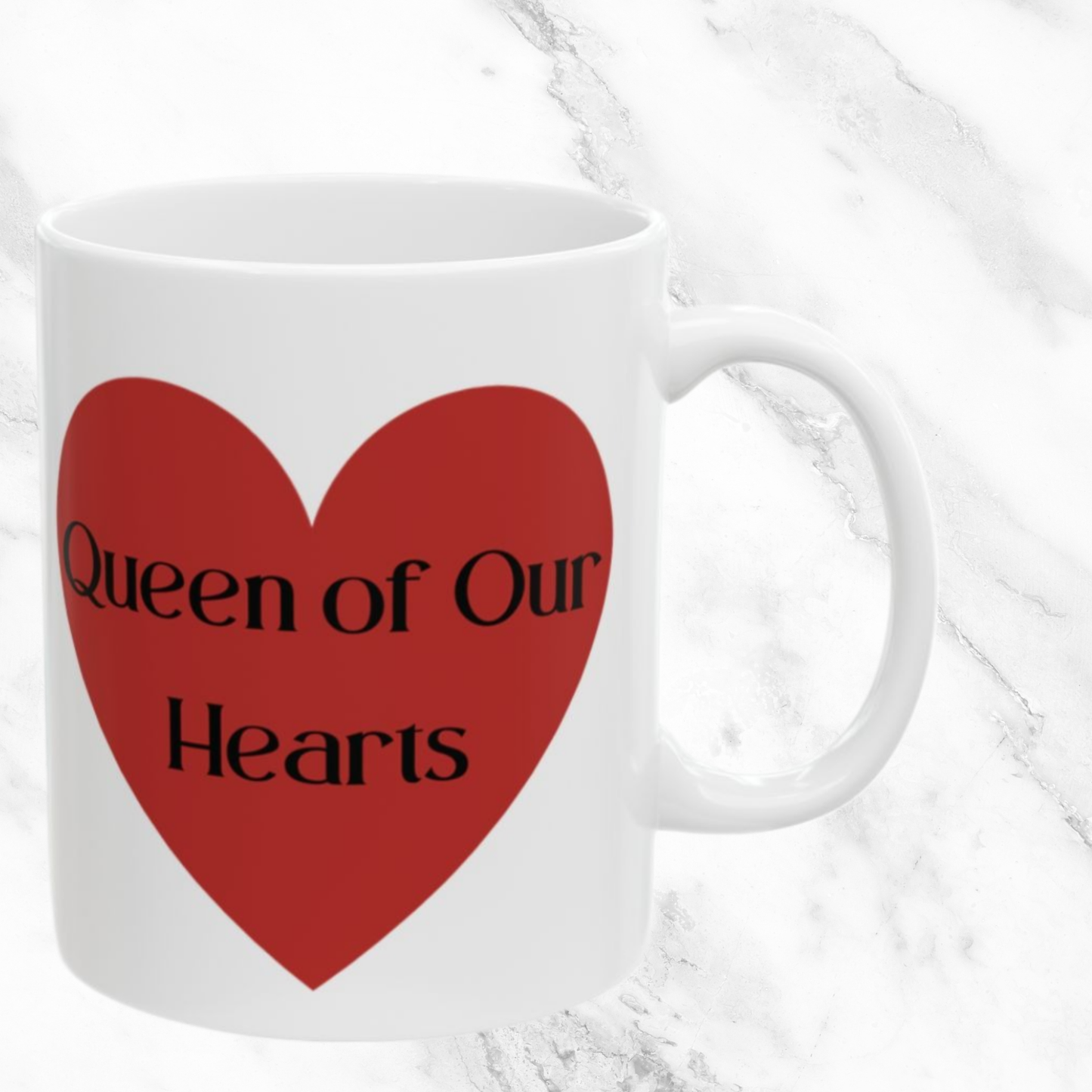 Queen of Our Hearts - 11oz Mug
