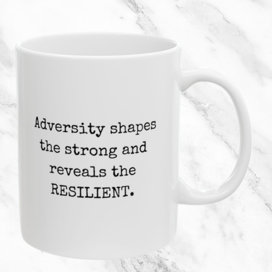 Adversity Shapes the Strong - 11oz Mug