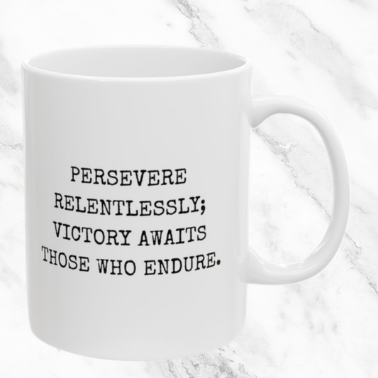 Persevere Relentlessly - 11oz Mug