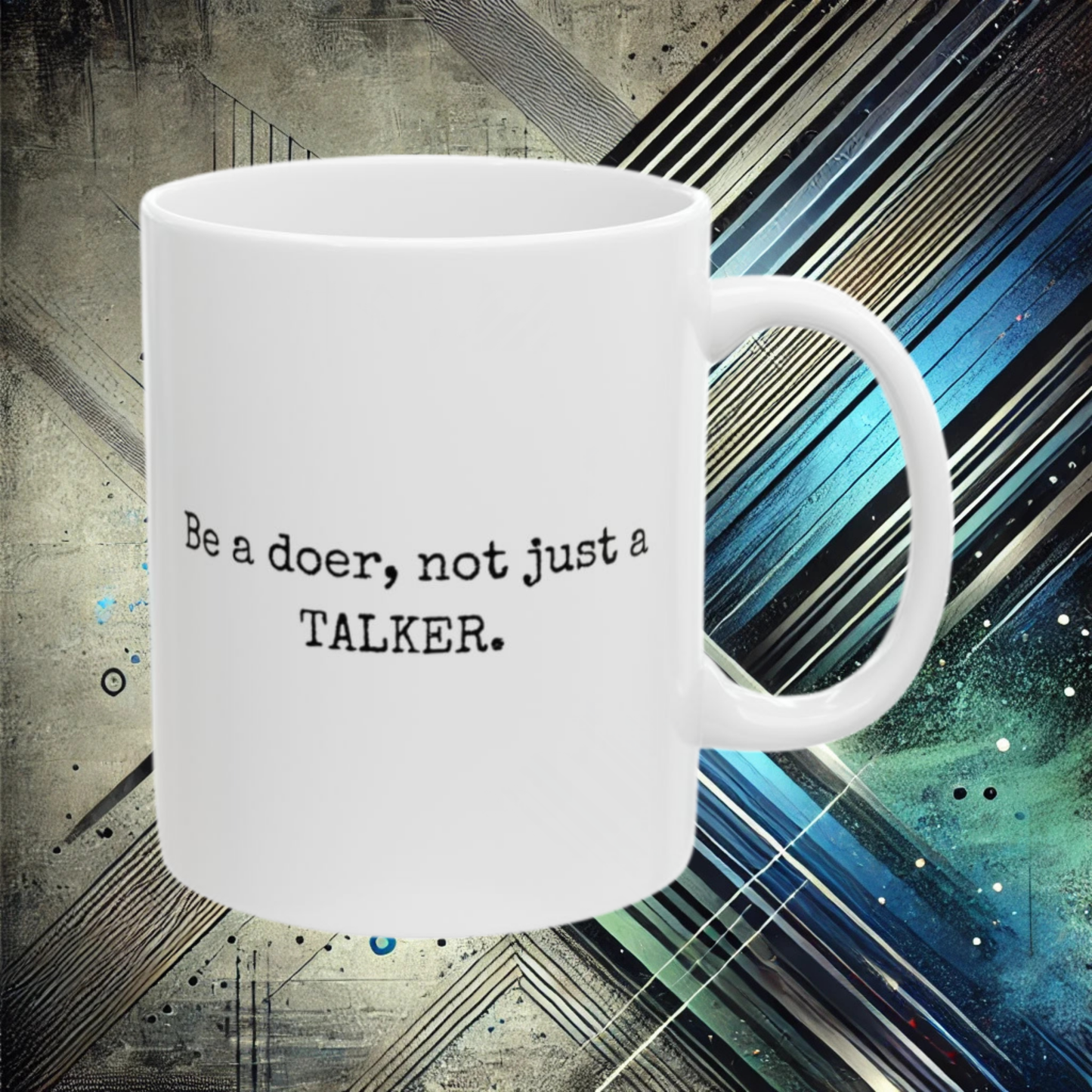 Be a Doer, Not a Talker - 11oz Mug