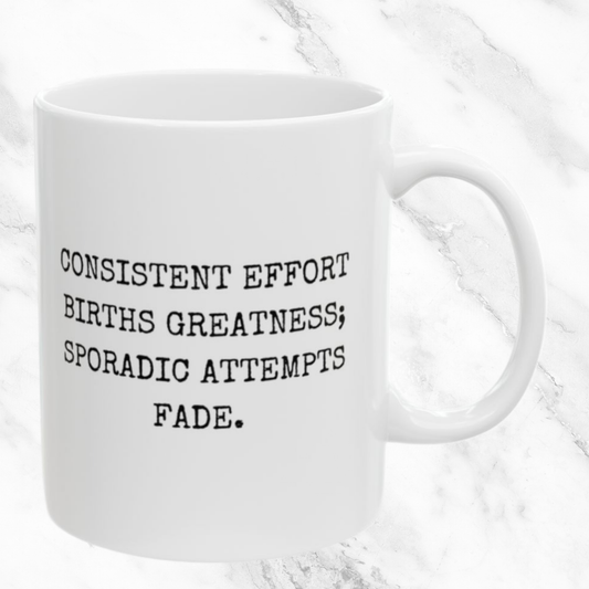 Consistent Effort - 11oz Mug