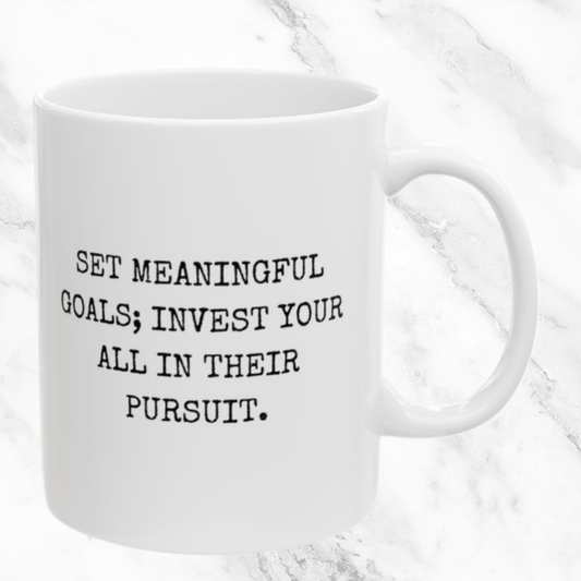 Set Goals and Invest Fully - 11oz Mug