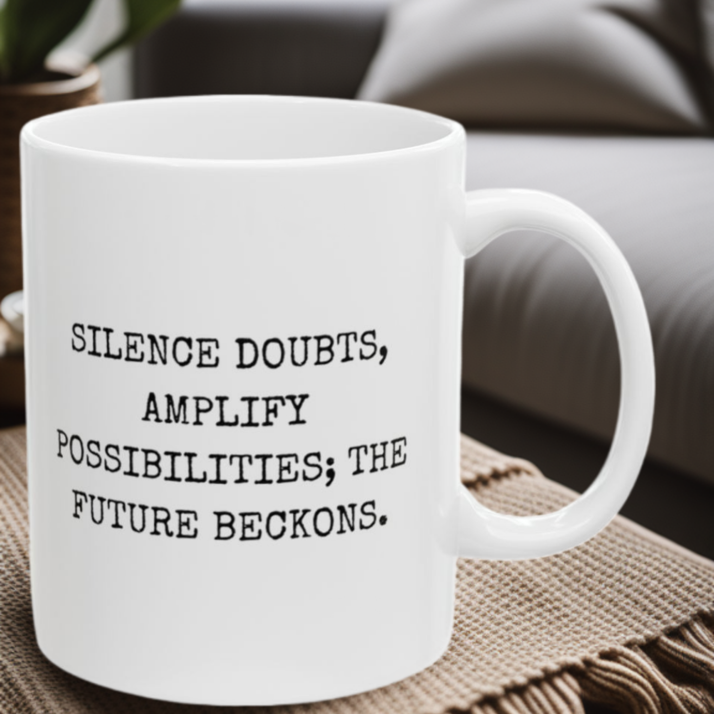 Silence Doubts, Embrace Possibilities - 11oz Mug