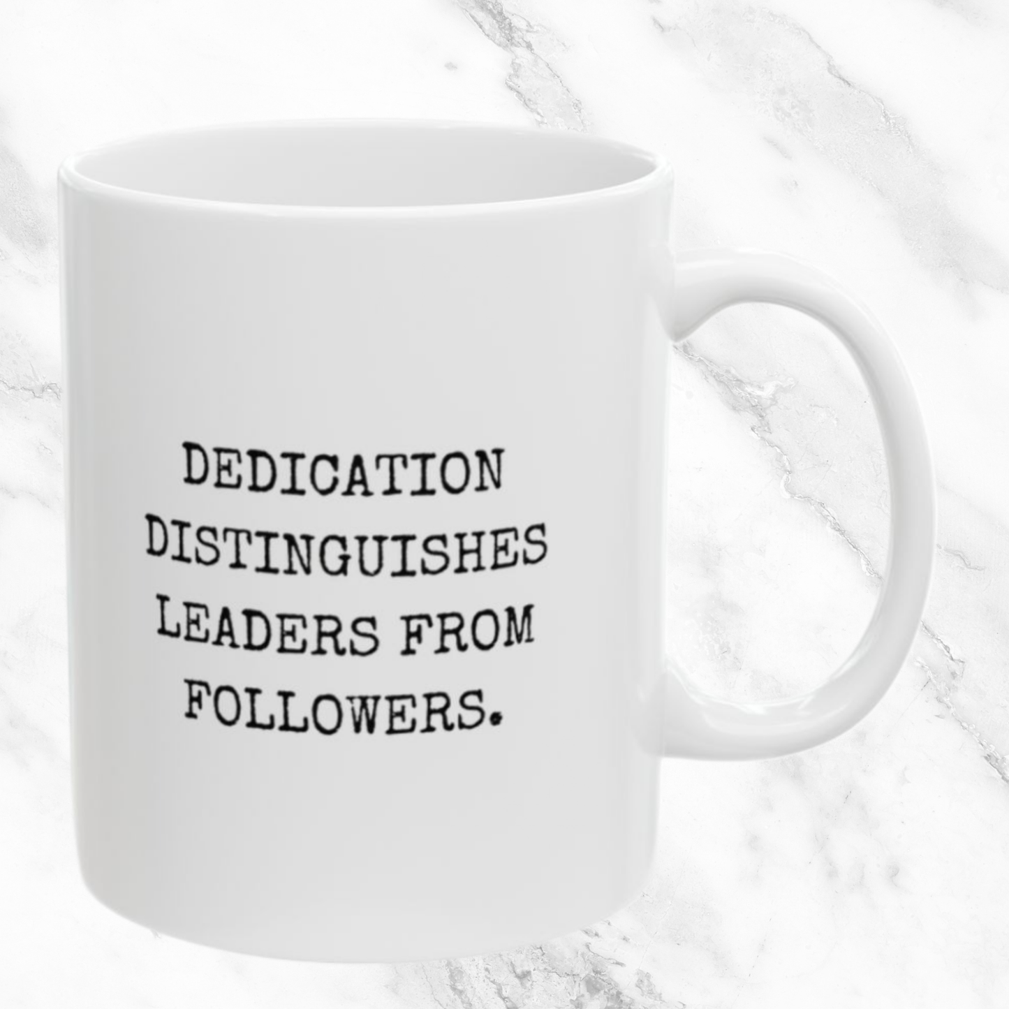 Dedication Sets Leaders Apart - 11oz Mug
