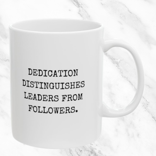 Dedication Sets Leaders Apart - 11oz Mug