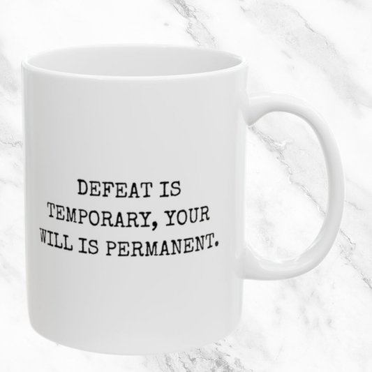 Defeat Is Temporary - 11oz Mug