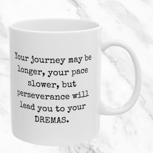 Perseverance on a Slow but Sure Path - 11oz Mug
